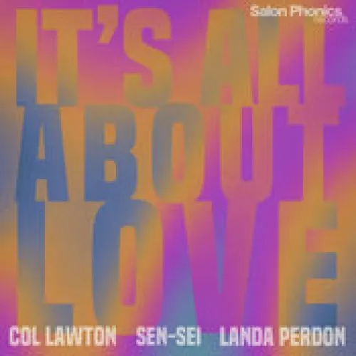 Col Lawton, Sen-Sei, Landa Perdon - It's All About Love (Vocal Version)