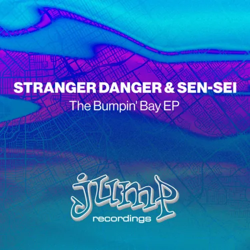 Sen-Sei & Stranger Danger - The Bumpin Bay EP